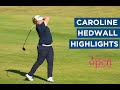Caroline Hedwall | Final Round Highlights | 67 (-6) | Andalucia Costa Del Sol Open De Espana